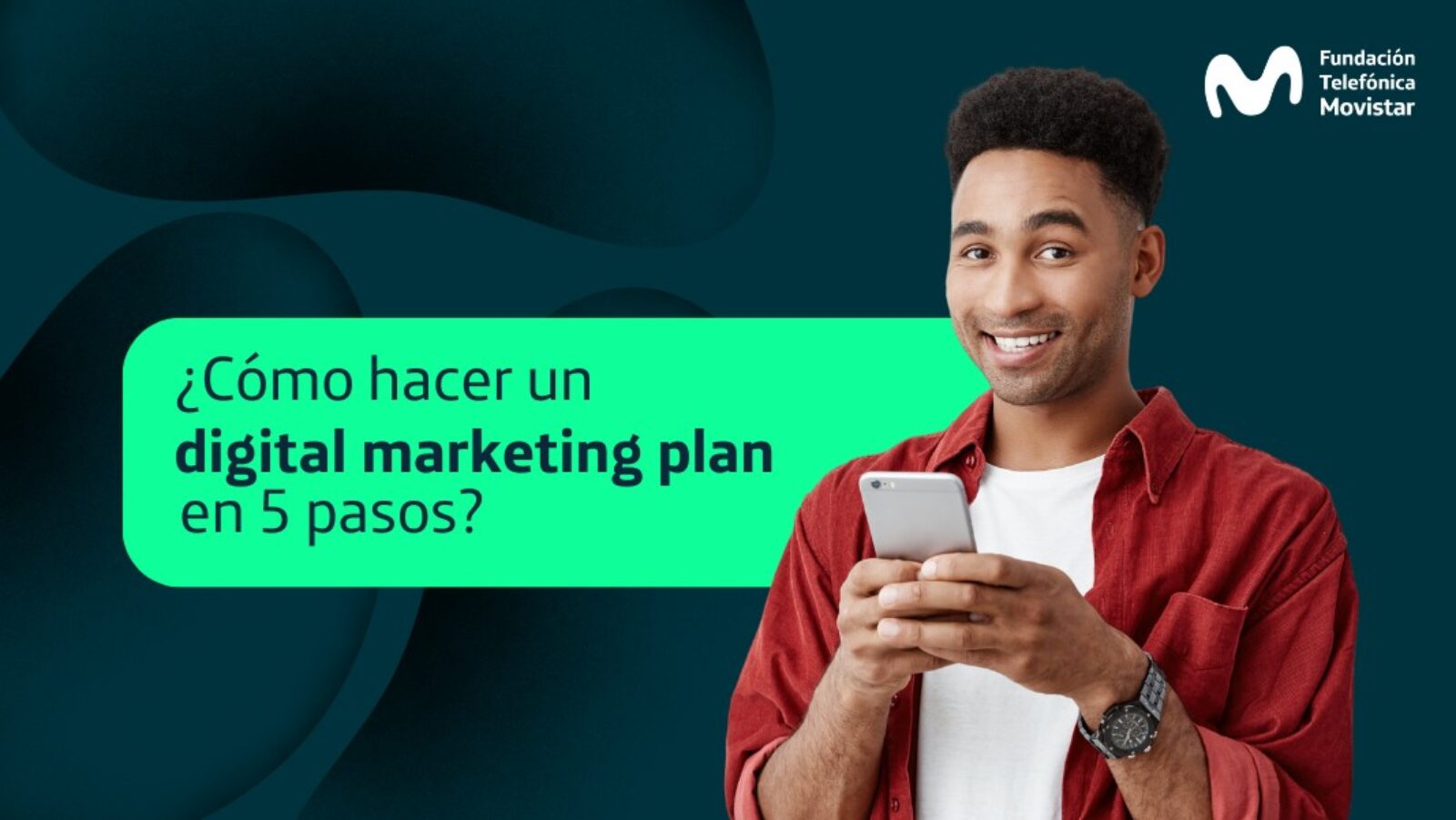 Pasos Para Hacer Un Digital Marketing Plan Fundaci N Telef Nica